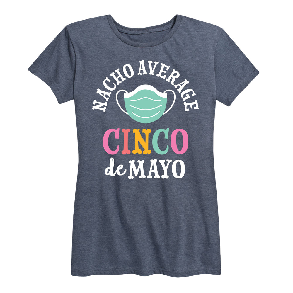 Nacho Average Cinco De Mayo - Women's Short Sleeve T-Shirt