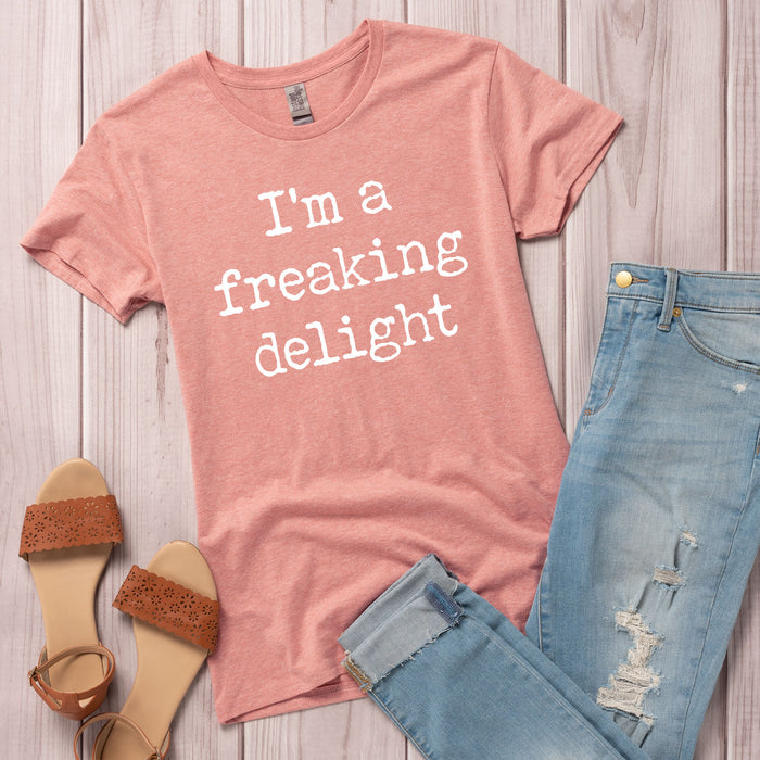 Im A Freaking Delight Womens Tee