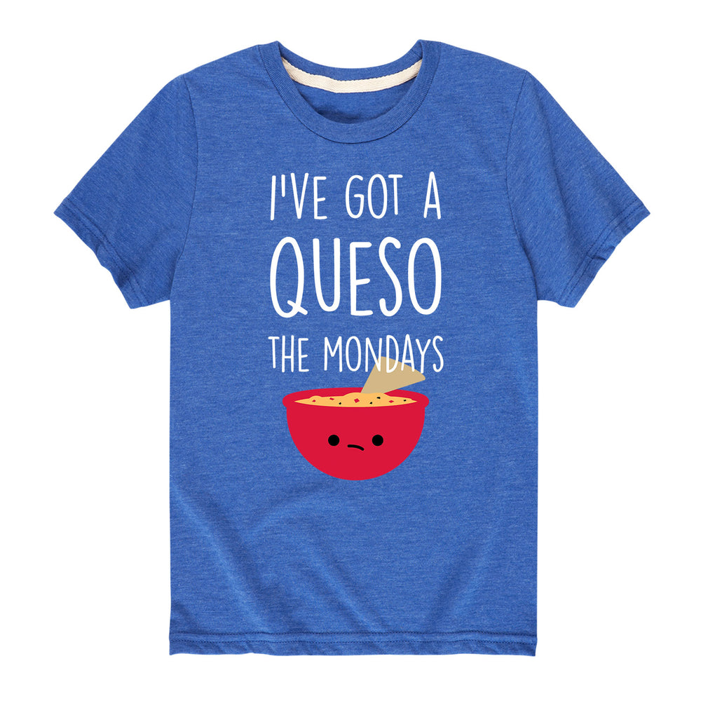 Ive Got A Queso The Mondays - Toddler and Youth Short Sleeve T-Shirt