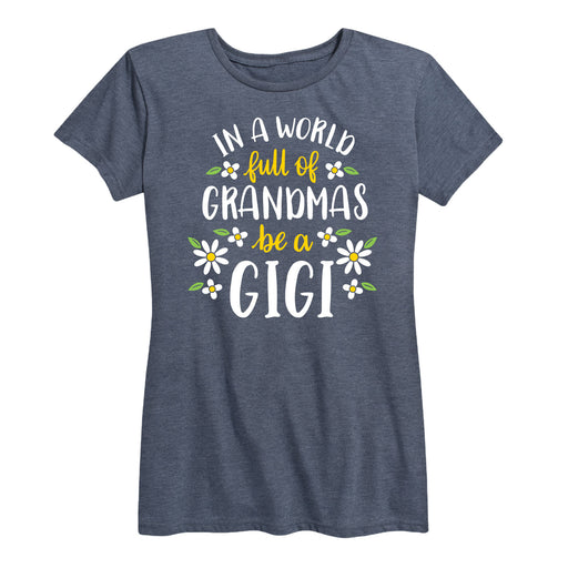 In World of Grandmas be a Gigi - Women's Short Sleeve Graphic T-Shirt