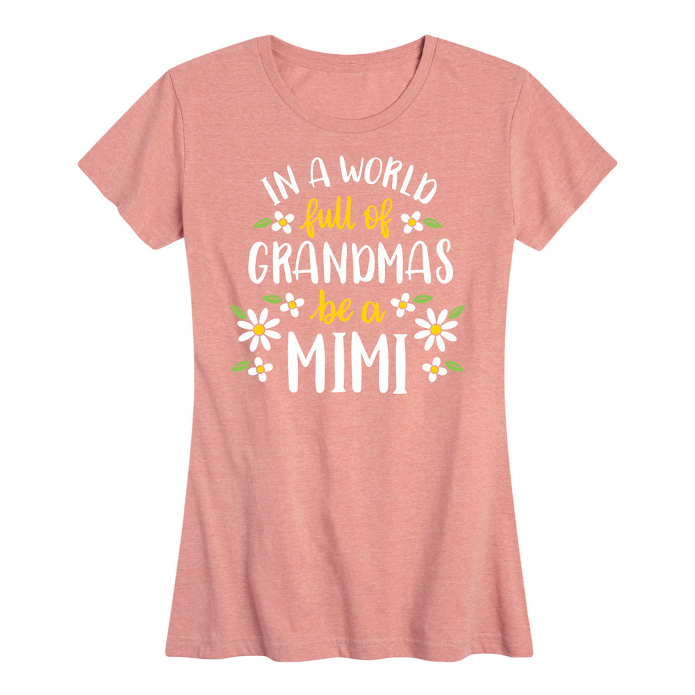 In World of Grandmas be a Mimi - Women's Short Sleeve Graphic T-Shirt