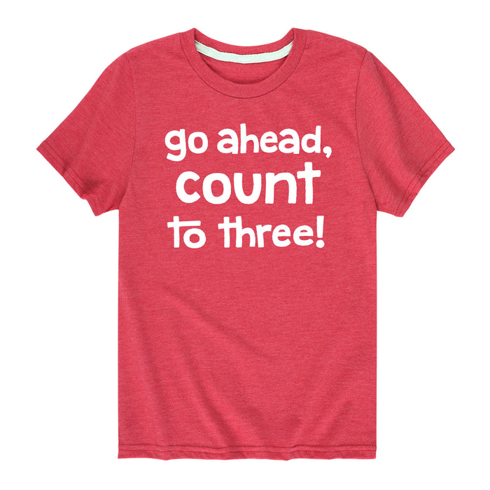 Go Ahead Count to Three - Toddler and Youth Short Sleeve T-Shirt