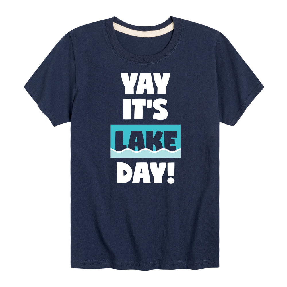 Yay Its Lake Day - Youth & Toddler Short Sleeve T-Shirt