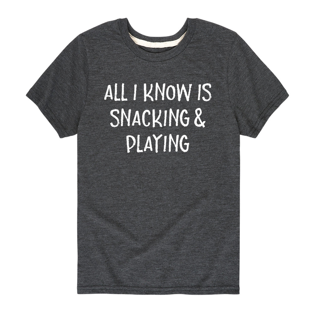 All I Know Is Snacking & Playing - Youth & Toddler Short Sleeve T-Shirt