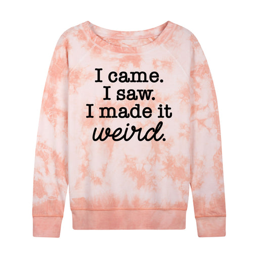 Came Saw Made It Weird - Women's Slouchy