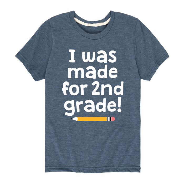 I Was Made For 2nd Grade - Youth & Toddler Short Sleeve T-Shirt
