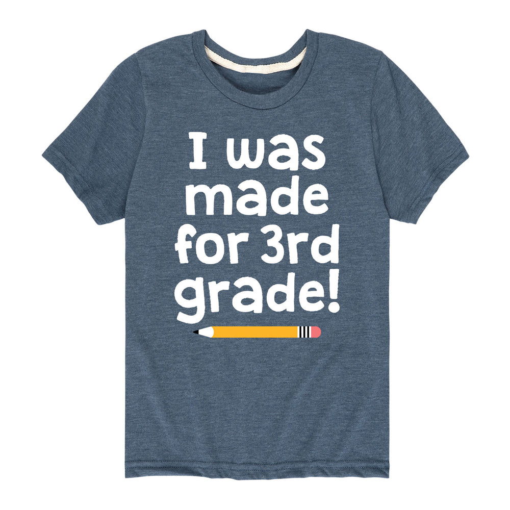 I Was Made For 3rd Grade - Youth & Toddler Short Sleeve T-Shirt