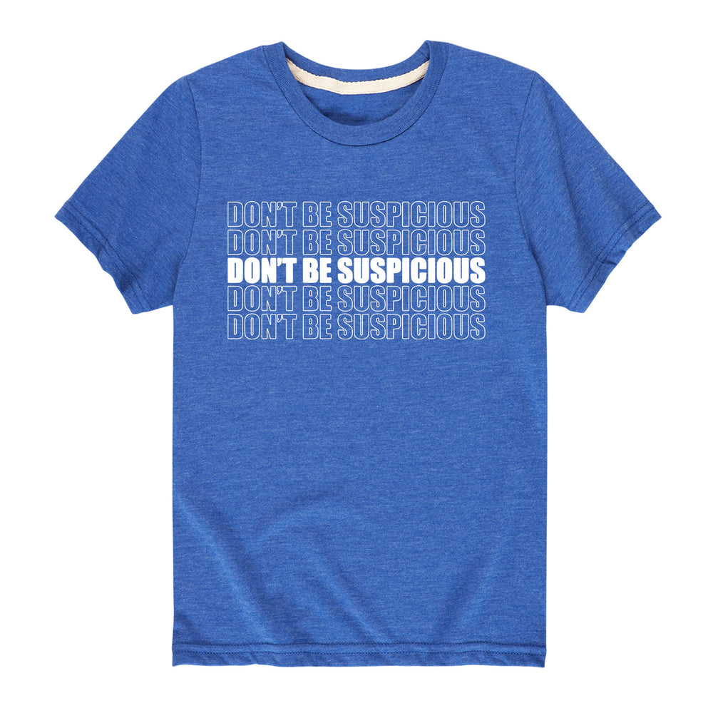 Dont Be Suspicious - Youth & Toddler Short Sleeve Tee
