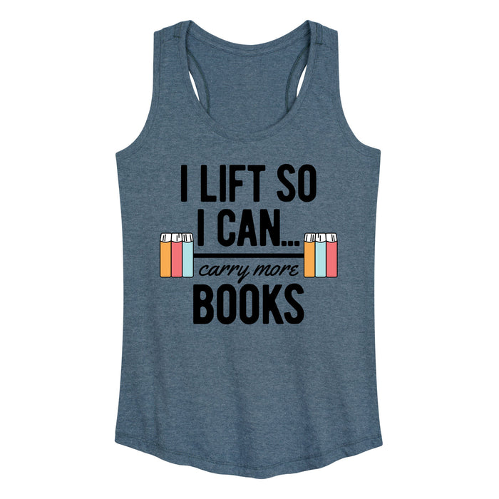 I Lift So I Can Carry More Books - Women's Racerback Tank