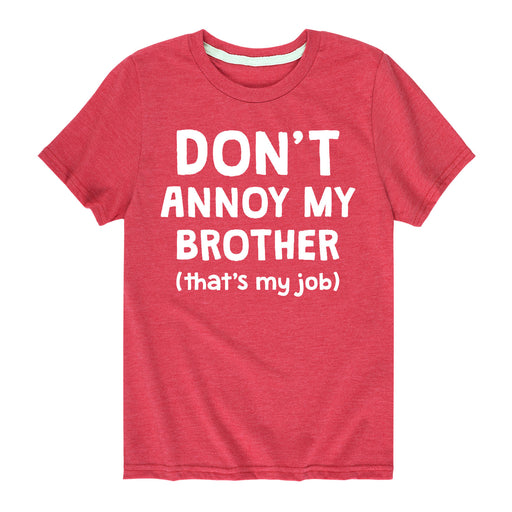 Dont Annoy My Brother - Youth & Toddler Short Sleeve T-Shirt