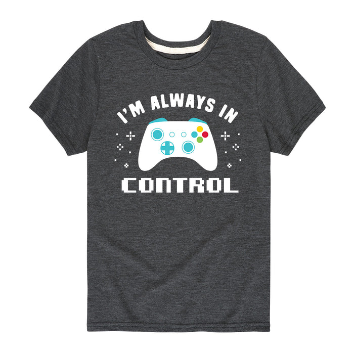 Im Always In Control - Youth & Toddler Short Sleeve T-Shirt