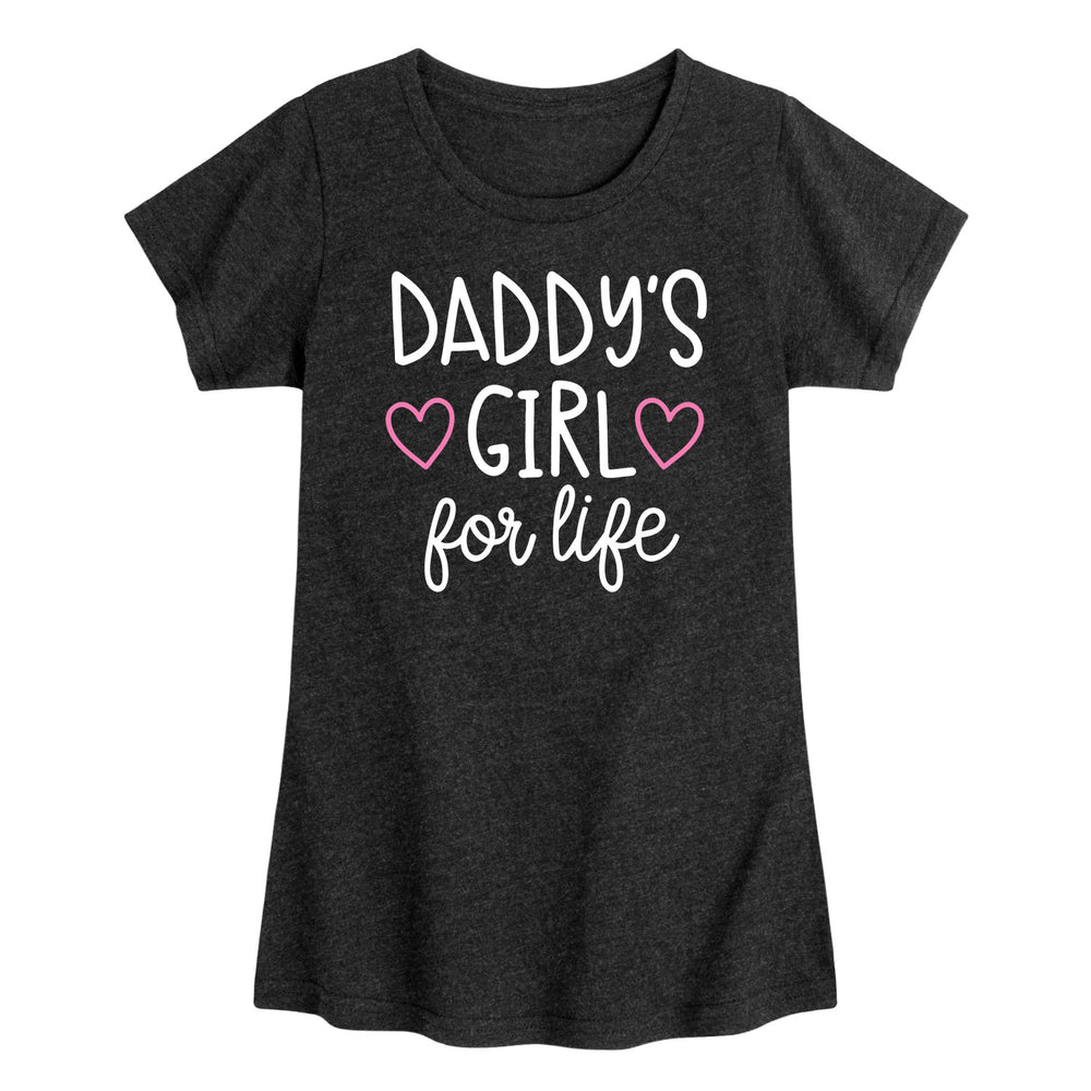 Daddys Girl For Life - Youth & Toddler Girl's Short Sleeve T-Shirt