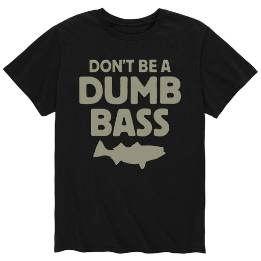 Dont Be A Dumb Bass - Men's Short Sleeve T-Shirt