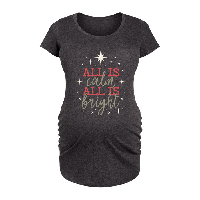 All Is Calm All Is Bright - Women's Maternity Scoop Neck Graphic T-Shirt