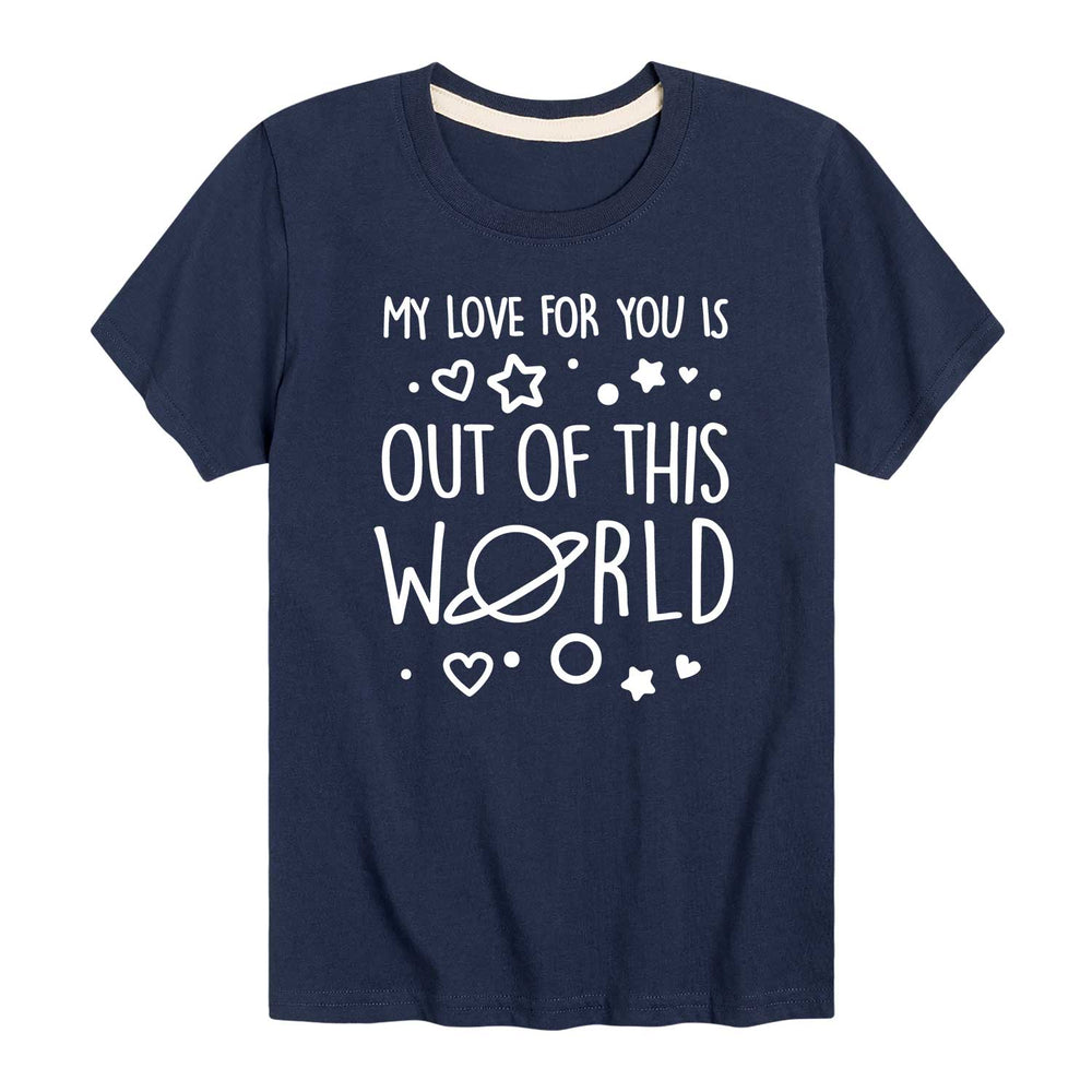 Love is out of this world - Toddler and Youth Short Sleeve Graphic T-Shirt
