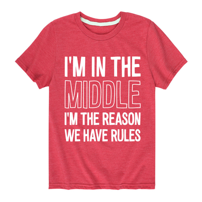 I'm In The Middle Reason We Have Rules - Youth & Toddler Short Sleeve T-Shirt