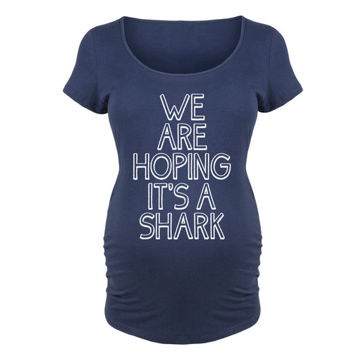 We are Hoping it's a Shark - Maternity Short Sleeve T-Shirt