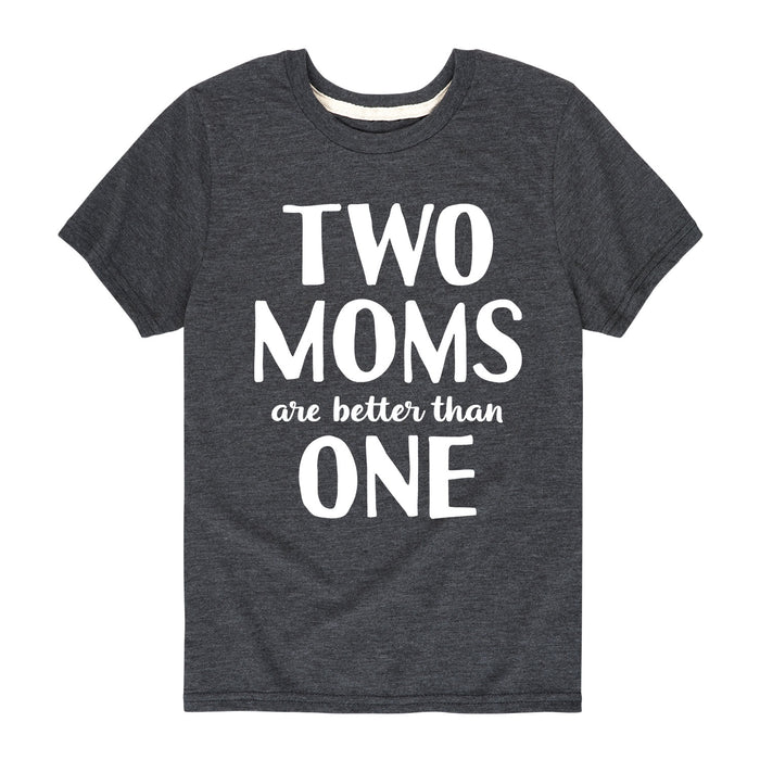 Two Moms Are Better Than One - Youth & Toddler Short Sleeve T-Shirt