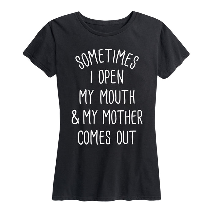 Sometimes I Open My Mouth Mother - Women's Short Sleeve T-Shirt