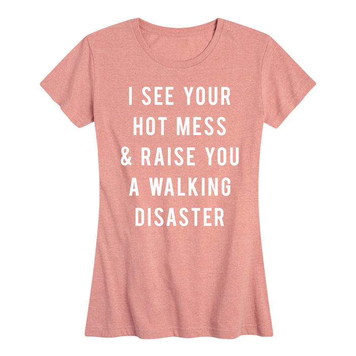 I See Your Hot Mess Raise You A Walking Disaster - Women's Short Sleeve T-Shirt